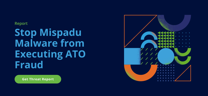 Illustration showing multiple shapes. Text: Stop Mispadu Malware from Executing ATO Fraud. Get threat report.